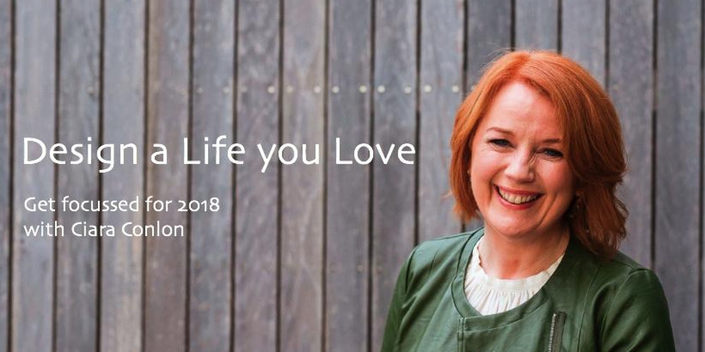 Design a Life you Love - Ciara Conlon